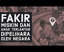 Fakir Miskin Dan Anak-Anak Yang Terlantar Dipelihara Oleh Negara Pasal Berapa Ayat Berapa